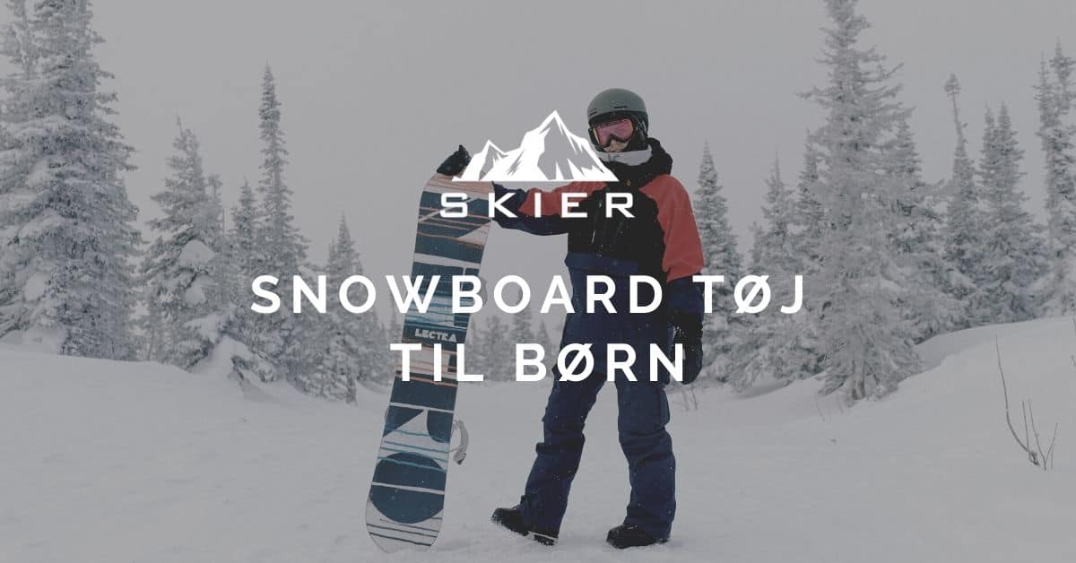 Saga Lav vej Flåde Guide til vælge snowboard tøj til børn - vælg det rigtige »
